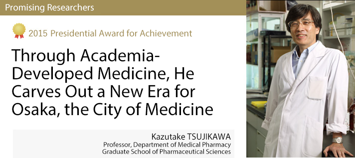 2015 - Kazutake TSUJIKAWA, Professor, Department of Medical Pharmacy, Graduate School of Pharmaceutical Sciences