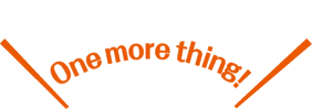 しっかり噛んで。One more thing!