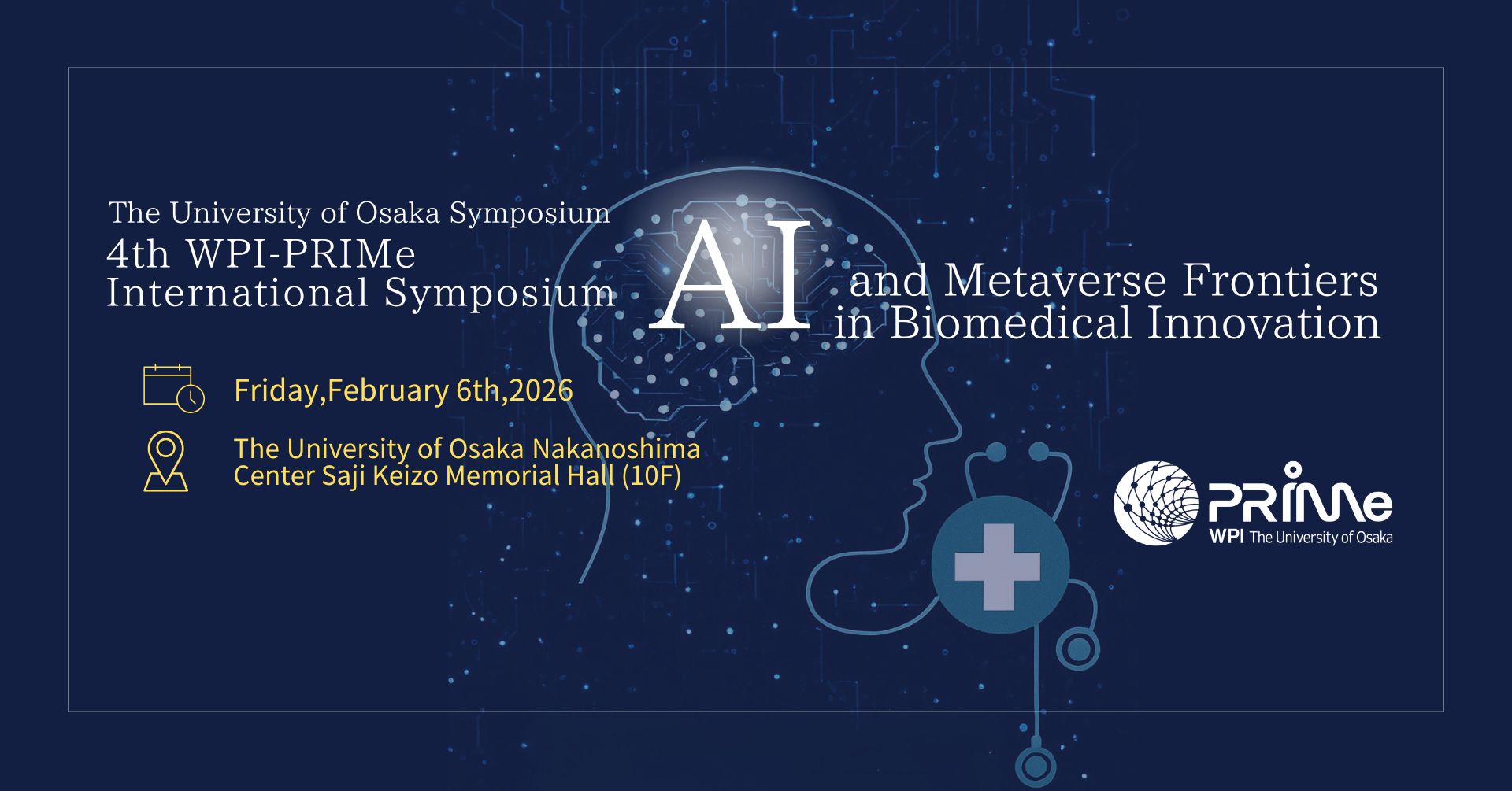 2/6 The University of Osaka Symposium, 4th WPI-PRIMe International Symposium - AI and Metaverse in Biomedical Innovation-